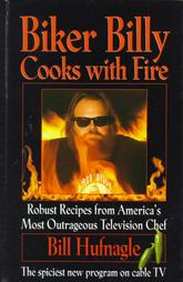 Biker Billy Cooks With Fire by Bill Hufnagle (1995, Hardcover)