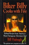 Biker Billy Cooks With Fire by Bill Hufnagle (1995, Hardcover)