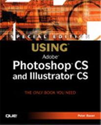 Special Edition Using Adobe Photoshop Cs and Illustrator Cs by Peter Bauer (2004, Package)