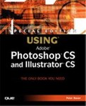 Special Edition Using Adobe Photoshop Cs and Illustrator Cs by Peter Bauer (2004, Package)