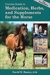Concise Guide to Medications, Herbs and Supplements for the Horse by David W. Ramey (2007, Paperback, New)
