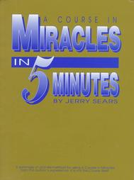 A Course in Miracles in 5 Minutes by Jerry Sears (1994)