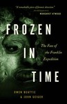 Frozen In Time by John Geiger, Margaret Atwood, Owen Beattie (2004, Paperback)