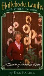 Hollyhocks, Lambs and Other Passions by Dee Hardie (1985, Hardcover)