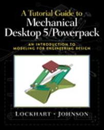A Tutorial Guide to Mechanical Desktop 5 Power Pack by Cindy M. Johnson, Shawna D. Lockhart (2001, Paperback)
