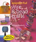 Wonderful Wire & Bead Crafts by Mickey Baskett (2003, Paperback)