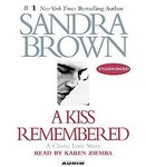 A Kiss Remembered by Sandra Brown (2002, Unabridged, Compact Disc)